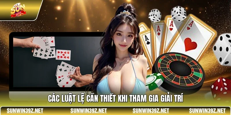Chơi Có Trách Nhiệm 2 Sunwin Các luật lệ cần thiết khi tham gia giải trí