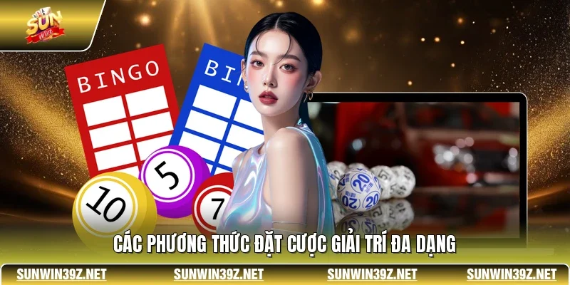 Các phương thức đặt cược giải trí đa dạng