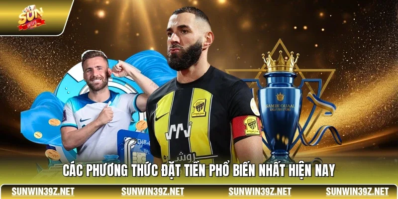 Các phương thức đặt tiền phổ biến nhất hiện nay