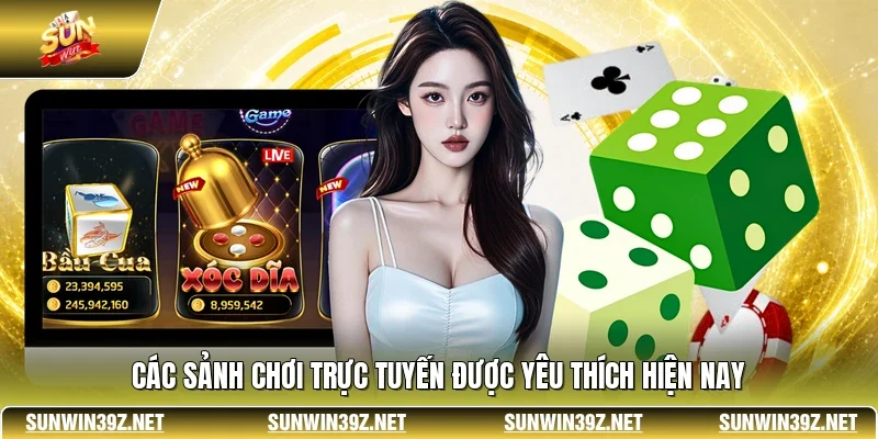 Game Xóc Đĩa Đổi Thưởng SUNWIN - Trò Chơi Chất Lượng 11 Sunwin Các sảnh chơi trực tuyến được yêu thích hiện nay