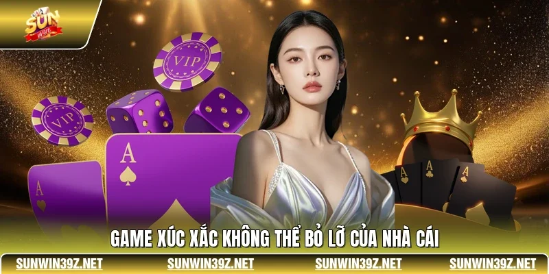 SUNWIN - Sân Chơi Hàng Đầu Quy Tụ Kèo Hot & Game Hấp Dẫn 17 Sunwin Game xúc xắc không thể bỏ lỡ của nhà cái