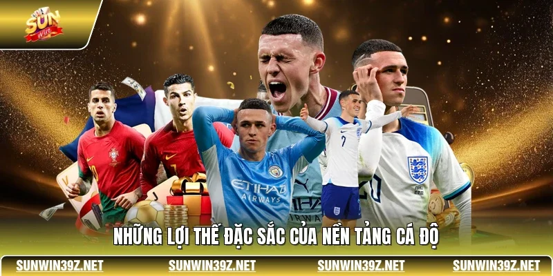 Những lợi thế đặc sắc của nền tảng cá độ