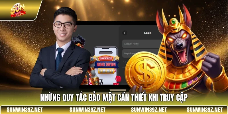 Đăng Nhập SUNWIN 3 Sunwin Những quy tắc bảo mật cần thiết khi truy cập