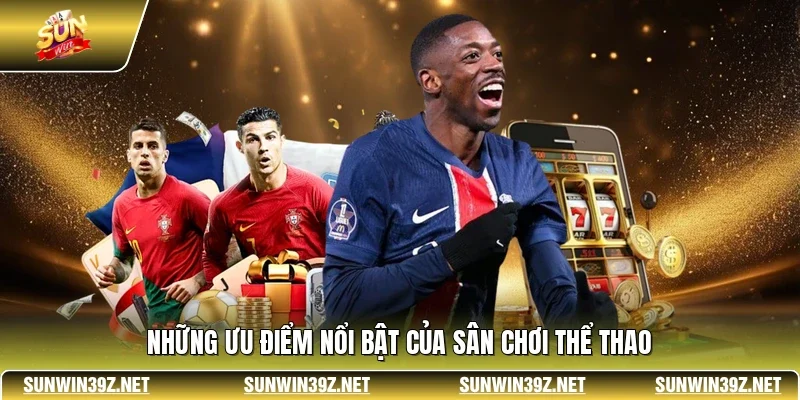 Saba Sports SUNWIN - Sảnh Cược Thể Thao Đẳng Cấp Châu Á 3 Sunwin Những ưu điểm nổi bật của sân chơi thể thao