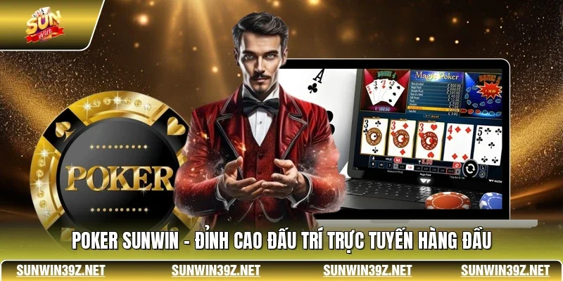 Poker SUNWIN - Đỉnh Cao Đấu Trí Trực Tuyến Hàng Đầu