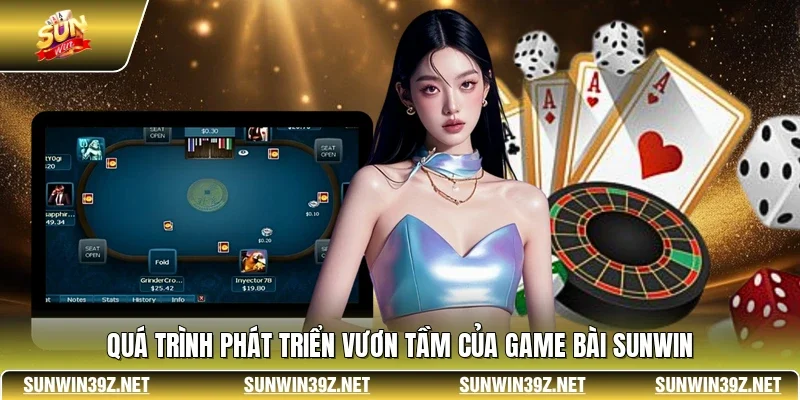 Quá trình phát triển vươn tầm của game bài SUNWIN