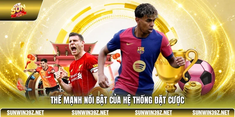 Kèo Nhà Cái SUNWIN - Bảng Tỷ Lệ Đặt Cược Bóng Đá Chính Xác 4 Sunwin Thế mạnh nổi bật của hệ thống đặt cược