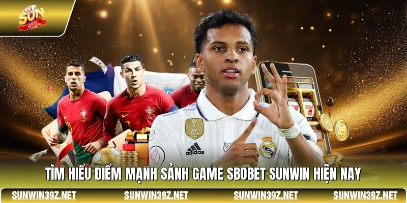 SBOBET SUNWIN - Sảnh Cá Cược Thể Thao Uy Tín Hàng Đầu 2 Sunwin Tìm hiểu điểm mạnh sảnh game SBOBET SUNWIN hiện nay