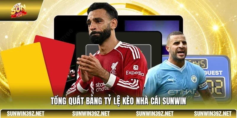 Kèo Nhà Cái SUNWIN - Bảng Tỷ Lệ Đặt Cược Bóng Đá Chính Xác 2 Sunwin Tổng quát bảng tỷ lệ kèo nhà cái SUNWIN